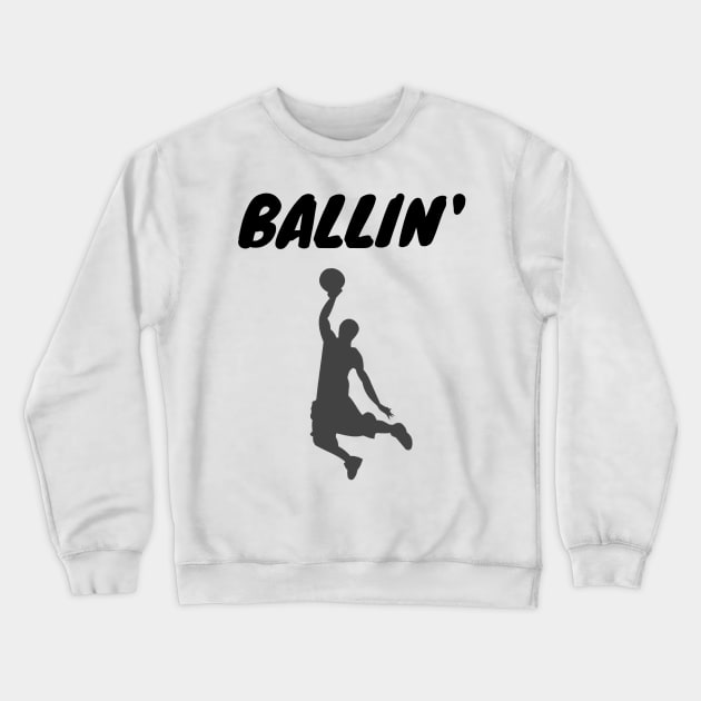 Ballin' Crewneck Sweatshirt by Simple D.